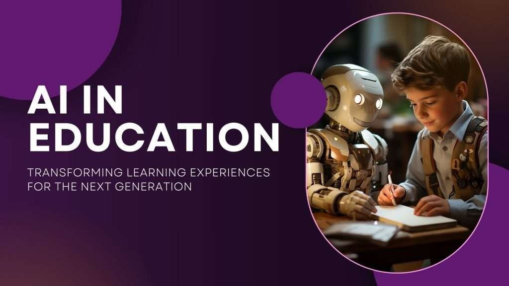 AI in Education: Transforming the Learning Experience